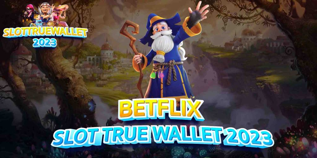betflix slot true wallet 2023